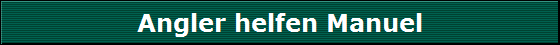 Angler helfen Manuel