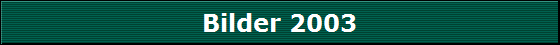 Bilder 2003