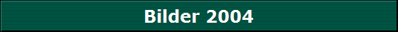 Bilder 2004