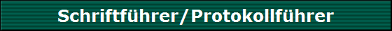 Schriftf�hrer/Protokollf�hrer