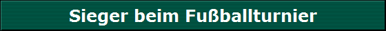Sieger beim Fu�ballturnier